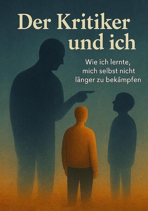 Aurin, Marc / Markus Dirksen. Der Kritiker und Ich - Eine magisch-realistische Selbstheilungsreise zu innerem Frieden, Selbstakzeptanz und dem Mut, sich selbst zu vergeben. - Wie ich lernte, mich selbst nicht länger zu bekämpfen. tredition, 2025.