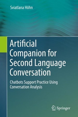 Höhn, Sviatlana. Artificial Companion for Second Language Conversation - Chatbots Support Practice Using Conversation Analysis. Springer International Publishing, 2019.