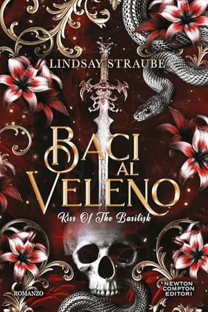 Straube, Lindsay. Baci al veleno. Kiss of the basilisk. Newton Compton Editori, 2025.