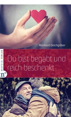 Reinhard Deichgräber. Du bist begabt und reich beschenkt. Neufeld Verlag, 2018.
