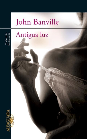 Banville, John. Antigua luz. Alfaguara, 2012.