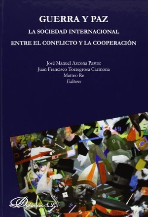 Azcona, José Manuel. Guerra y paz : la sociedad internacional entre el conflicto y la cooperación. Editorial Dykinson, S.L., 2013.