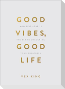 Good Vibes, Good Life (Gift Edition)