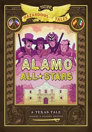 Hale, Nathan. Alamo All-Stars: Bigger & Badder Edition (Nathan Hale's Hazardous Tales #6) - A Texas Tale Volume 6. Abrams Fanfare, 2019.