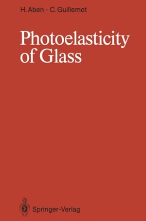 Guillemet, Claude / Hillar Aben. Photoelasticity of Glass. Springer Berlin Heidelberg, 2012.