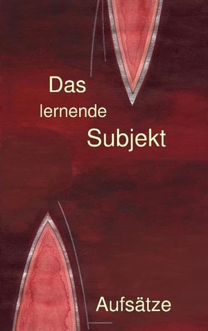 Görlich, Christopher D. V. (Hrsg.). Das lernende Subjekt - Aufsätze. Books on Demand, 2009.