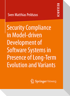 Security Compliance in Model-driven Development of Software Systems in Presence of Long-Term Evolution and Variants