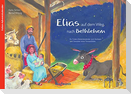 Elias auf dem Weg nach Betlehem
