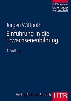 Wittpoth, Jürgen. Einführung in die Erwachsenenbildung. UTB GmbH, 2013.