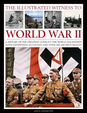 Farrington, Karen. Illustrated Witness to World War II. Anness Publishing, 2014.