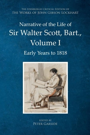 Lockhart, John Gibson. Narrative of the Life of Sir Walter Scott, Bart., Volume I - Early Years to 1818. Edinburgh University Press, 2026.
