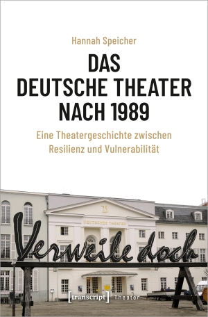 Speicher, Hannah. Das Deutsche Theater nach 1989 - Eine Theatergeschichte zwischen Resilienz und Vulnerabilität. Transcript Verlag, 2021.