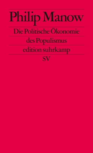Manow, Philip. Die Politische Ökonomie des Populismus. Suhrkamp Verlag AG, 2018.