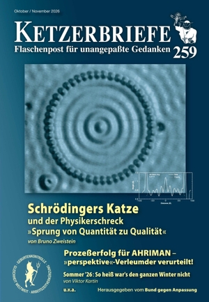 Zweistein, Bruno / Hoevels, Fritz Erik et al. Schrödingers Katze und der Physikerschreck 'Sprung von Quantität zu Qualität' - Ketzerbriefe 259 - Flaschenpost für unangepaßte Gedanken. Ahriman- Verlag GmbH, 2026.
