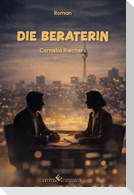 Die Beraterin. Roman