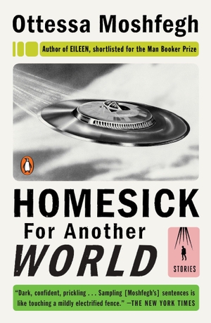 Moshfegh, Ottessa. Homesick for Another World: Stories. Penguin Random House Sea, 2017.