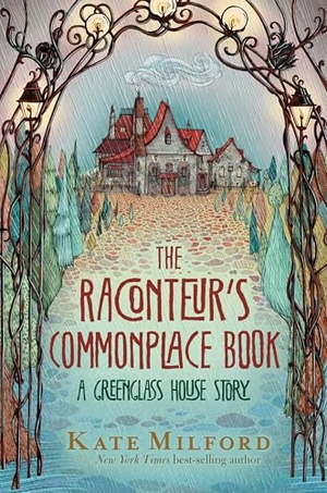 Milford, Kate. The Raconteur's Commonplace Book - A Greenglass House Story. HarperCollins, 2021.