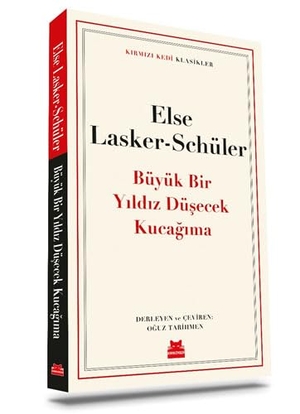 Lasker-Schüler, Else. Büyük Bir Yildiz Düsecek Kucagima. Kirmizikedi Yayinevi, 2022.