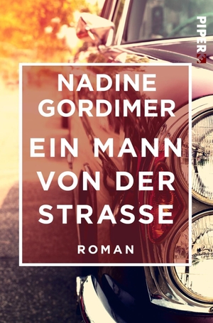 Gordimer, Nadine. Ein Mann von der Straße - Roman. Piper Verlag GmbH, 2018.