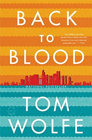 Wolfe, Tom. Back to Blood - A Novel. Hachette Book Group, 2013.