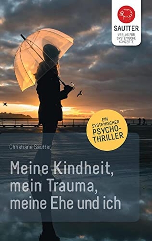Sautter, Christiane. Meine Kindheit, mein Trauma, meine Ehe und ich. Verlag für Syst. Konzepte, 2016.