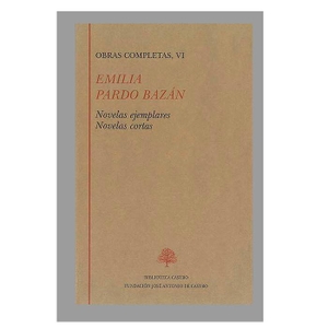 Pardo Bazán, Emilia / Cervantes Saavedra, Miguel de et al. Novelas ejemplares y novelas cortas. Fundación José Antonio de Castro, 2002.