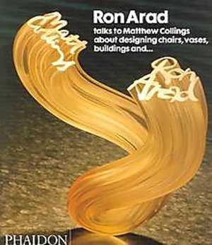 Collings, Matthew / Ron Arad Associates. Ron Arad. Phaidon Press, 2004.