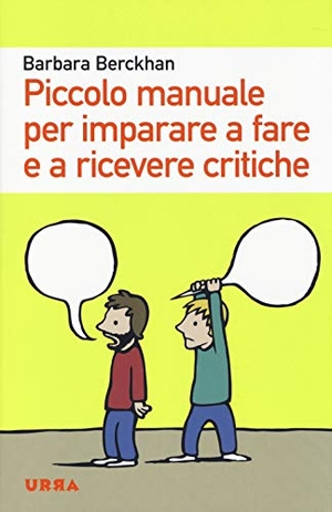 Berckhan, Barbara. Piccolo manuale per imparare a fare e a ricevere critiche. , 2014.