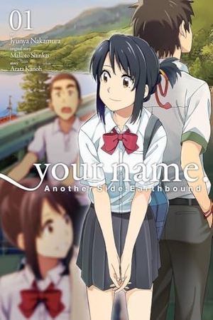Blackman, Abigail / Kanoh, Arata et al. your name. Another Side:Earthbound, Vol. 1 (manga). Little, Brown & Company, 2018.