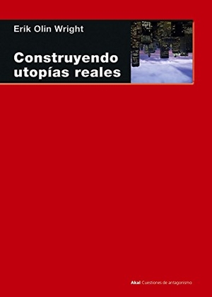 Wright, Erik Olin. Construyendo utopías reales. Ediciones Akal, 2014.