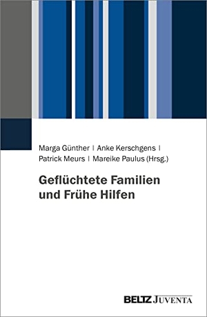 Günther, Marga / Anke Kerschgens et al (Hrsg.). Geflüchtete Familien und Frühe Hilfen. Juventa Verlag GmbH, 2022.