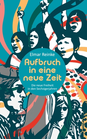 Reinke, Elmar. Aufbruch in eine neue Zeit - Die neue Freiheit in den Sechzigerjahren. Books on Demand, 2023.