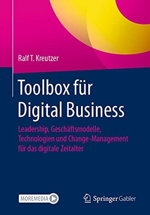 Kreutzer, Ralf T.. Toolbox für Digital Business - Leadership, Geschäftsmodelle, Technologien und Change-Management für das digitale Zeitalter. Springer Fachmedien Wiesbaden, 2021.