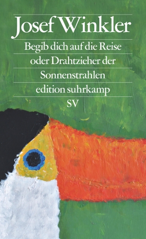 Winkler, Josef. Begib dich auf die Reise oder Drahtzieher der Sonnenstrahlen. Suhrkamp Verlag AG, 2020.