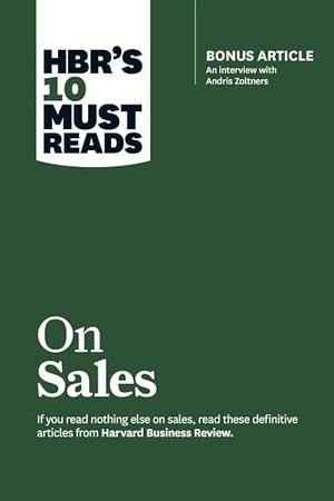 Review, Harvard Business / Kotler, Philip et al. Hbr's 10 Must Reads on Sales (with Bonus Interview of Andris Zoltners) (Hbr's 10 Must Reads). Harvard Business Review Press, 2017.