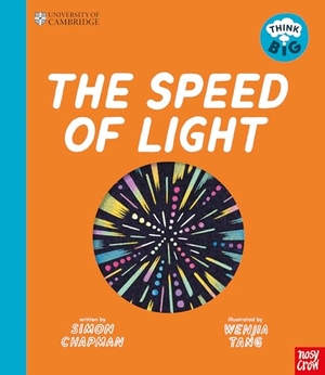 Chapman, Simon. University of Cambridge: Think Big: The Speed of Light. Nosy Crow Ltd, 2025.