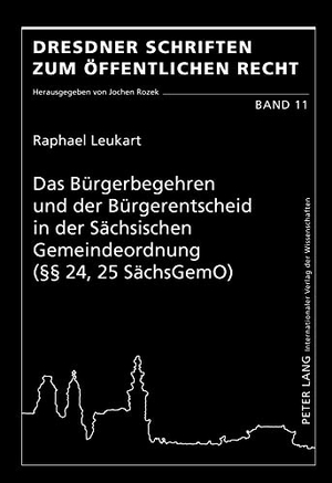 Leukart, Raphael. Das Bürgerbegehren und der Bürgerentscheid in der Sächsischen Gemeindeordnung (§§ 24, 25 SächsGemO). Peter Lang, 2012.