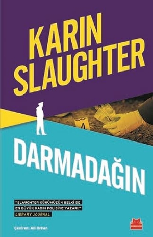 Slaughter, Karin. Darmadagin - Ciltli. Kirmizikedi Yayinevi, 2018.