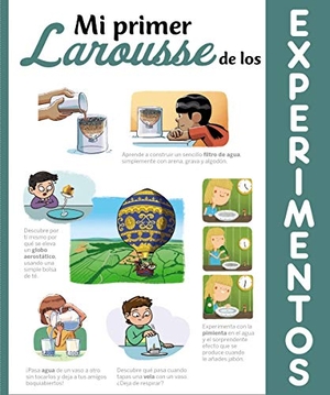 Irigaray, Saúl M. / Larousse Editorial. Mi primer Larousse de los experimentos. Larousse, 2020.