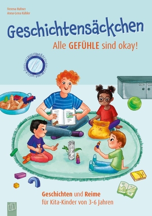 Hafner, Verena. Geschichtensäckchen - Alle Gefühle sind okay! - Geschichten und Reime für Kita-Kinder von 3-6 Jahren. Verlag an der Ruhr GmbH, 2023.