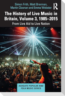 The History of Live Music in Britain, Volume III, 1985-2015