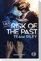 RISK OF THE PAST Team Riley