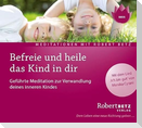 Befreie und heile das Kind in dir