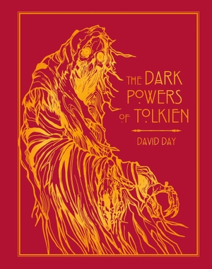 Day, David. The Dark Powers of Tolkien - DELUXE EDITION An illustrated Exploration of Tolkien's Portrayal of Evil, and the Sources that Inspired his Work from Myth, Literature and History. Octopus Publishing Group, 2026.