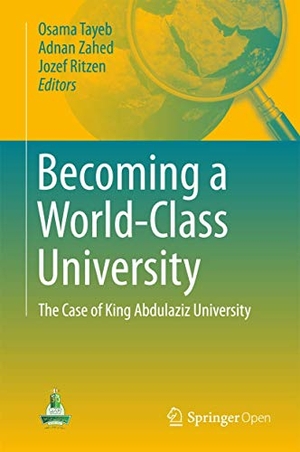 Tayeb, Osama / Jozef Ritzen et al (Hrsg.). Becoming a World-Class University - The case of King Abdulaziz University. Springer International Publishing, 2015.