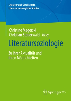 Steuerwald, Christian / Christine Magerski (Hrsg.). Literatursoziologie - Zu ihrer Aktualität und ihren Möglichkeiten. Springer Fachmedien Wiesbaden, 2023.
