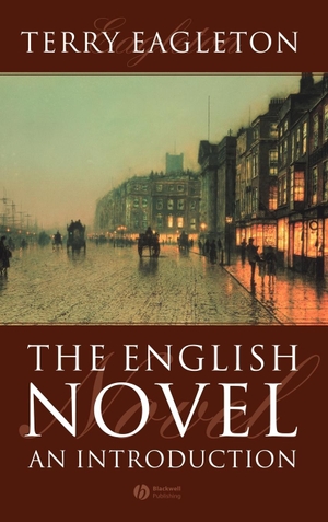 Eagleton. The English Novel  An Introduction. John Wiley & Sons, 2004.
