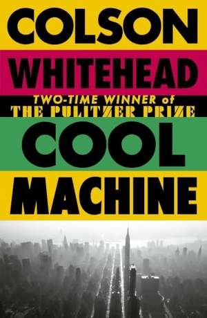 Whitehead, Colson. Cool Machine. Little, Brown Book Group, 2026.