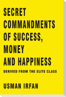 Secret Commandments of Success, Money and Happiness