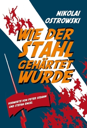 Ostrowski, Nikolai Alexejewitsch. Wie der Stahl gehärtet wurde. Mediengruppe Neuer Weg, 2017.